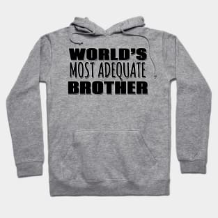 World's Most Adequate Brother Hoodie
